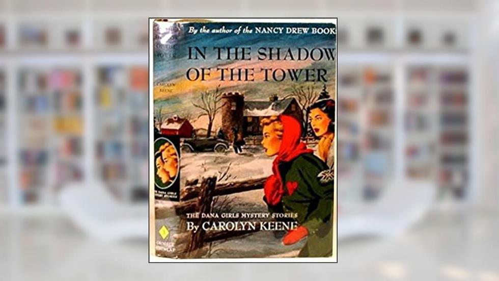 In the Shadow of the Tower: The Dana Girls Mystery Stories #3, written by Carolyn Keene