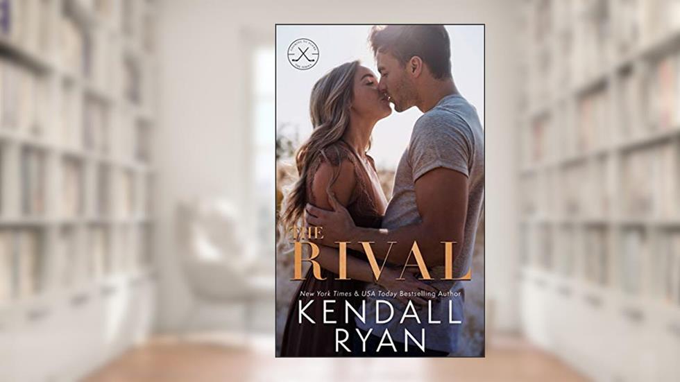 The Rival (Looking to Score Book 2), written by Kendall Ryan