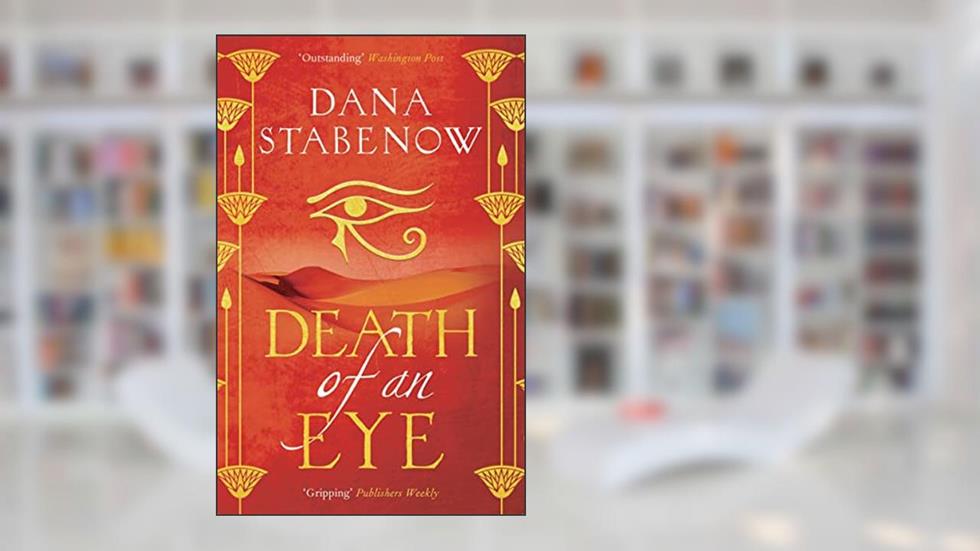 Death of an Eye: a thrilling historical mystery set in the worlds of Ancient Egypt and the Roman Empire (Eye of Isis Book 1), written by Dana Stabenow