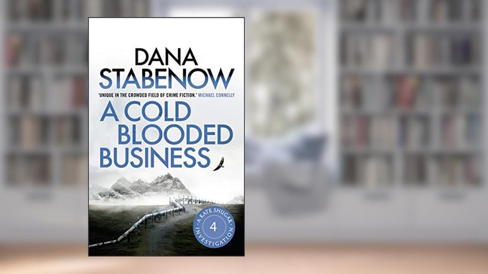 A Cold Blooded Business (A Kate Shugak Investigation Book 4), written by Dana Stabenow
