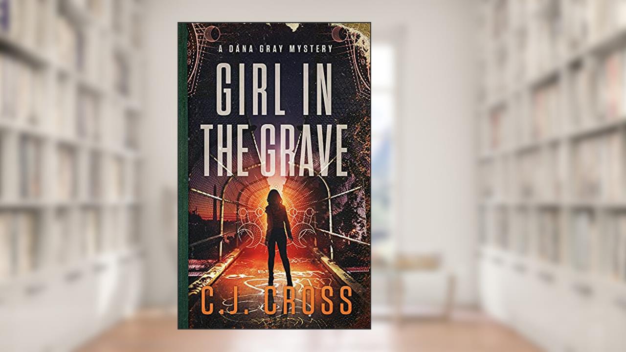 Girl in the Grave (Dana Gray FBI Mystery Thriller Book 3), written by C.J. Cross; Without Warrant