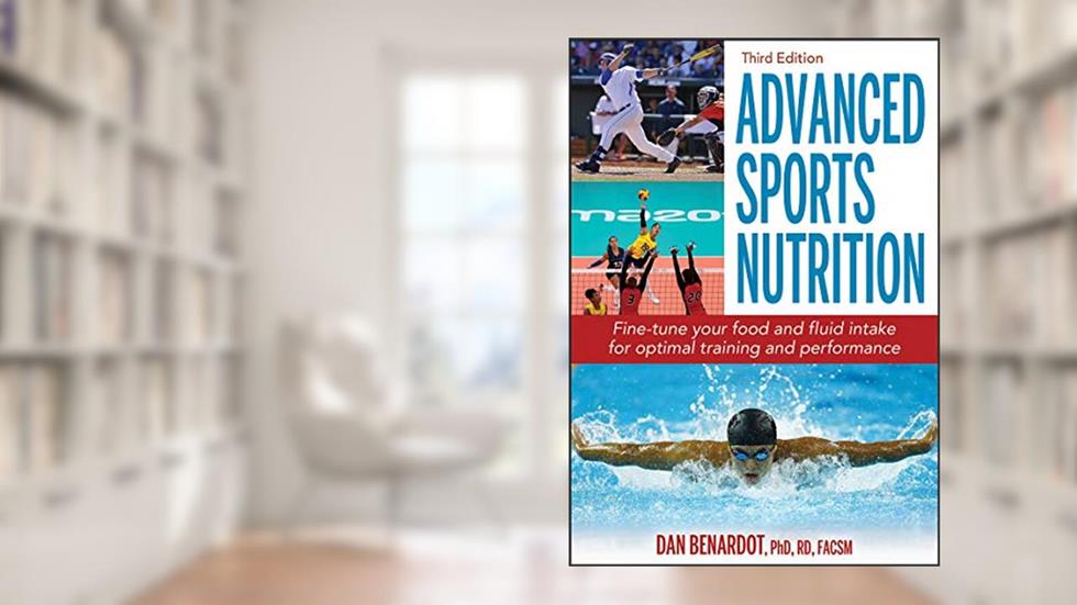 Advanced Sports Nutrition, written by Dan Benardot