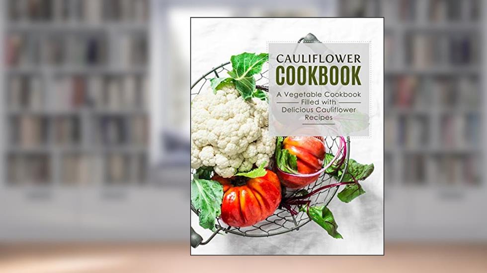 Cauliflower Cookbook: A Vegetable Cookbook Filled with Delicious Cauliflower Recipes, written by BookSumo Press