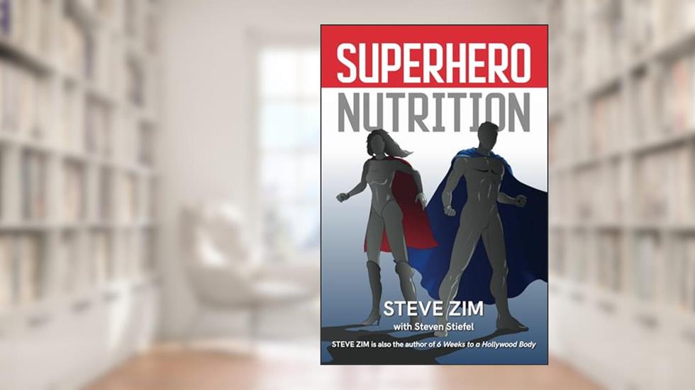 Superhero Nutrition, written by Steve Zim; Steven Stiefel