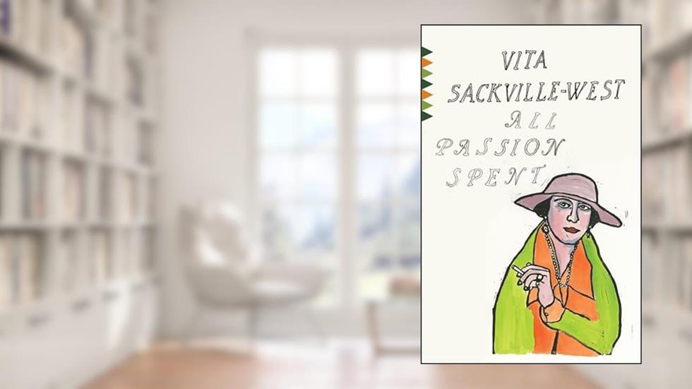 All Passion Spent (Vintage Classics), written by Vita Sackville-West
