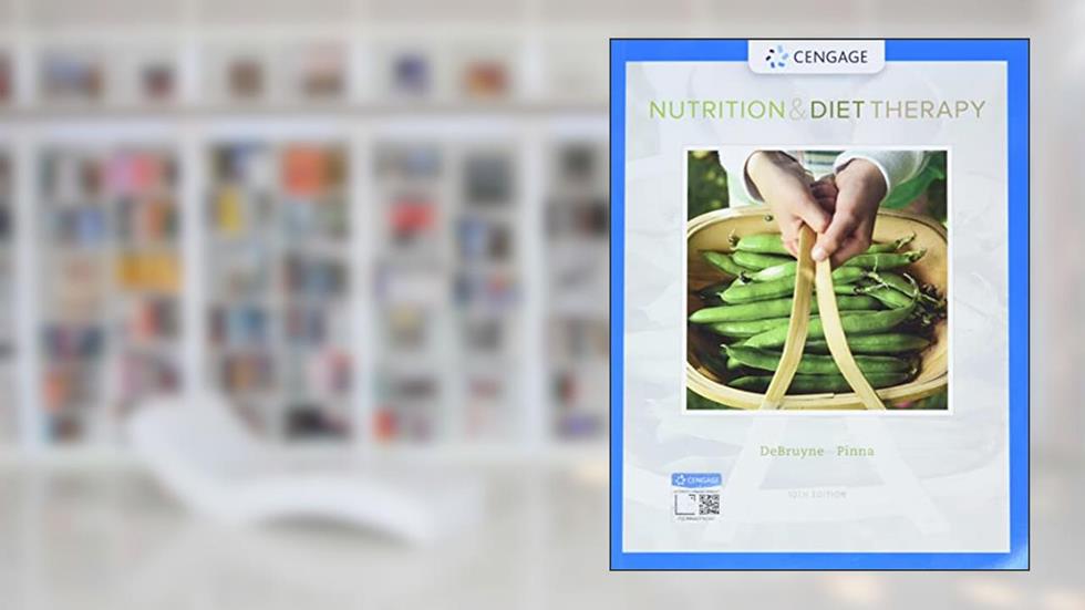 Nutrition and Diet Therapy, written by Linda DeBruyne; Kathryn Pinna; Eleanor Whitney
