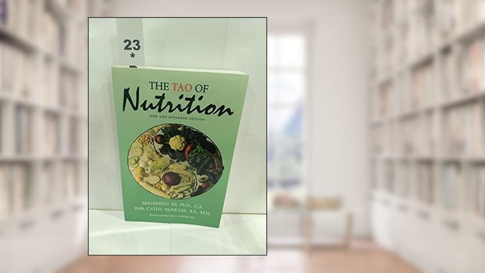 Tao of Nutrition: New and Expanded Edition, written by Maoshing Ni
