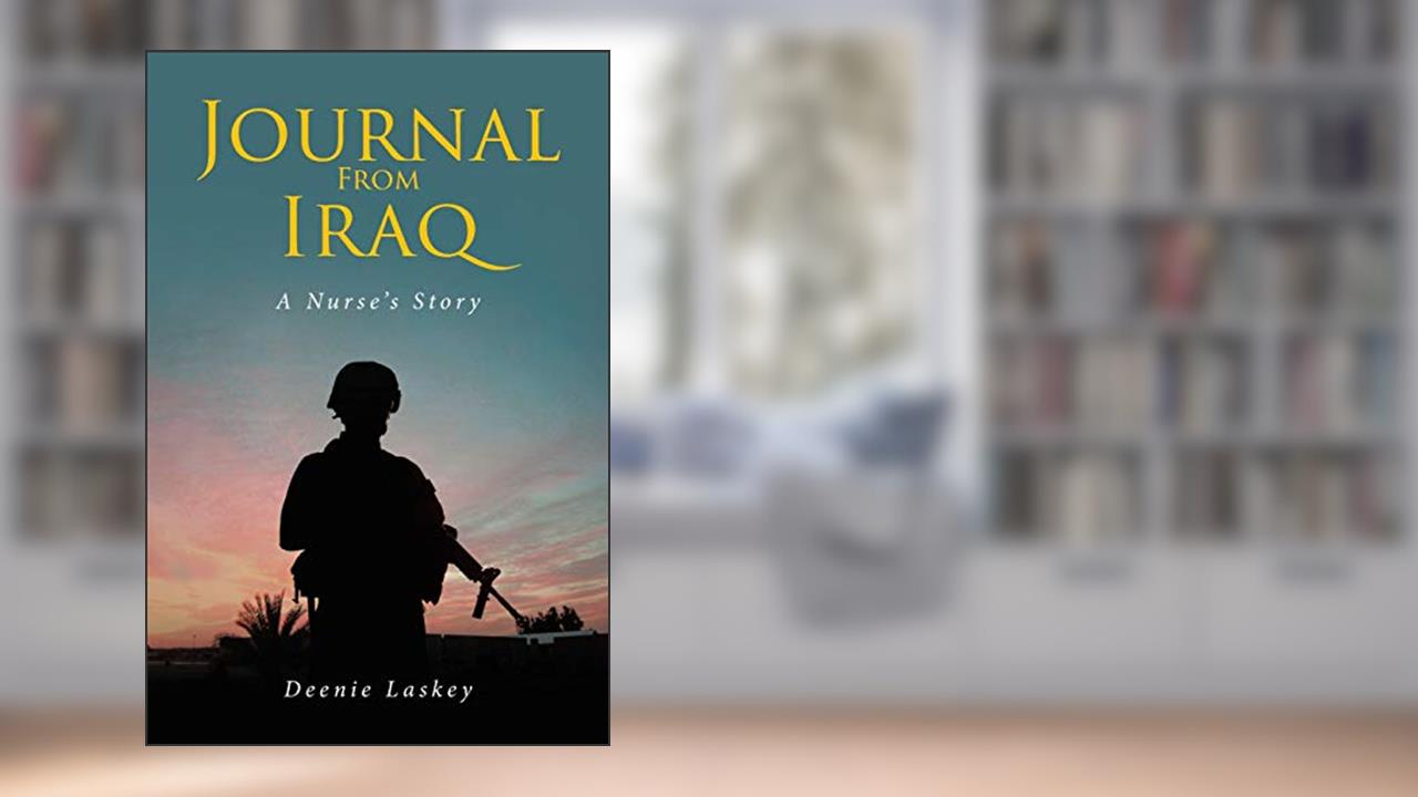 Journal From Iraq: A Nurse's Story, written by Deenie Laskey