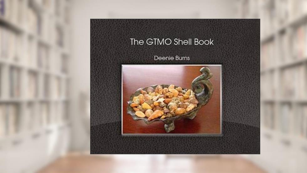The GTMO Shell Book, written by Deenie Burns