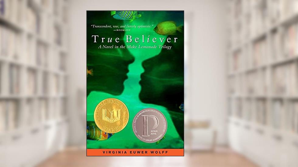 True Believer (Make Lemonade, Book 2), written by Virginia Euwer Wolff