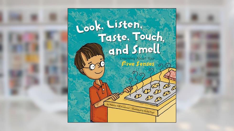 Look, Listen, Taste, Touch, and Smell: Learning About Your Five Senses (The Amazing Body), written by Pamela Hill Nettleton
