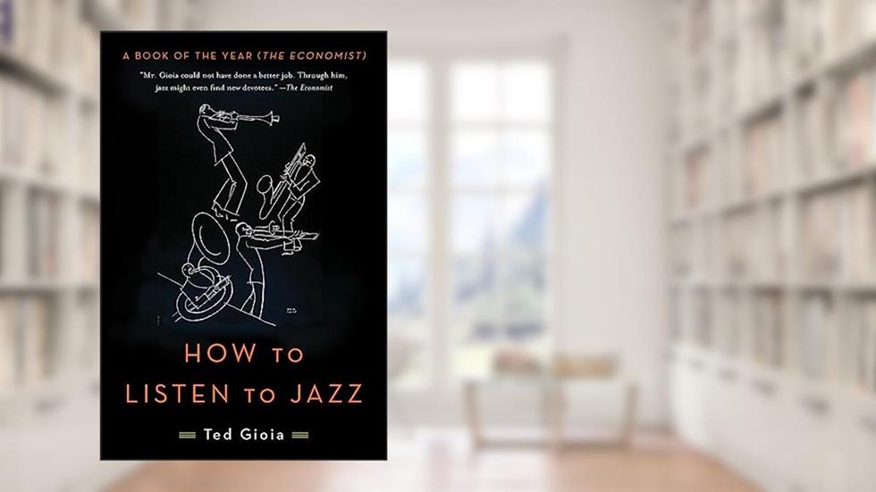 How to Listen to Jazz, written by Ted Gioia