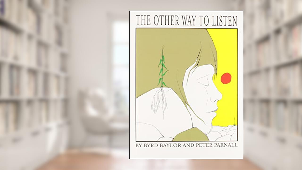 The Other Way to Listen, written by Byrd Baylor