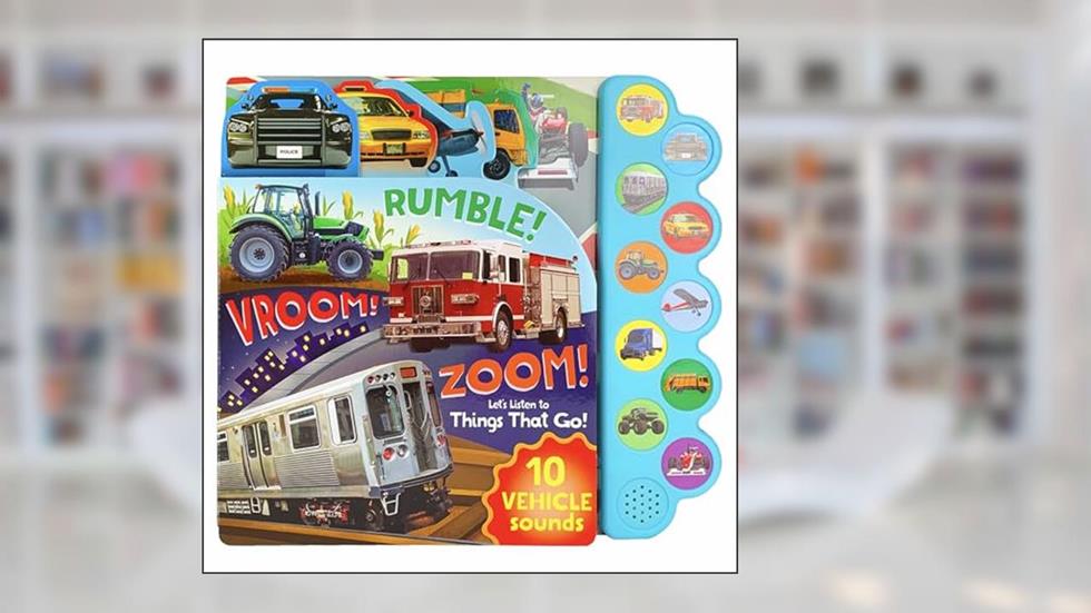 Rumble! Vroom! Zoom!: Let's Listen to Things That Go!, written by Cottage Door Press