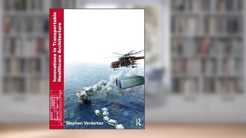 Cover from Innovations in Transportable Healthcare Architecture, written by Stephen Verderber