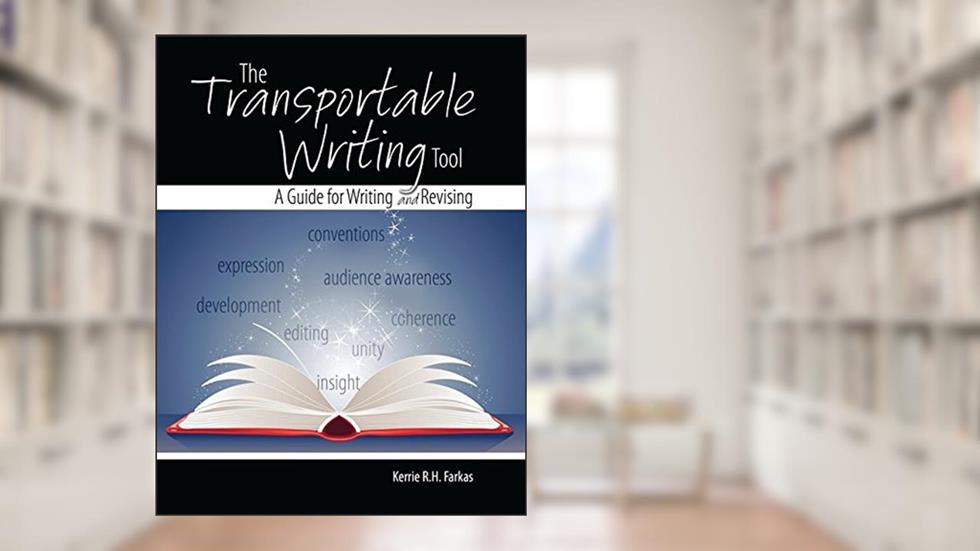 The Transportable Writing Tool: A Guide for Writing and Revising, written by Kerrie Farkas