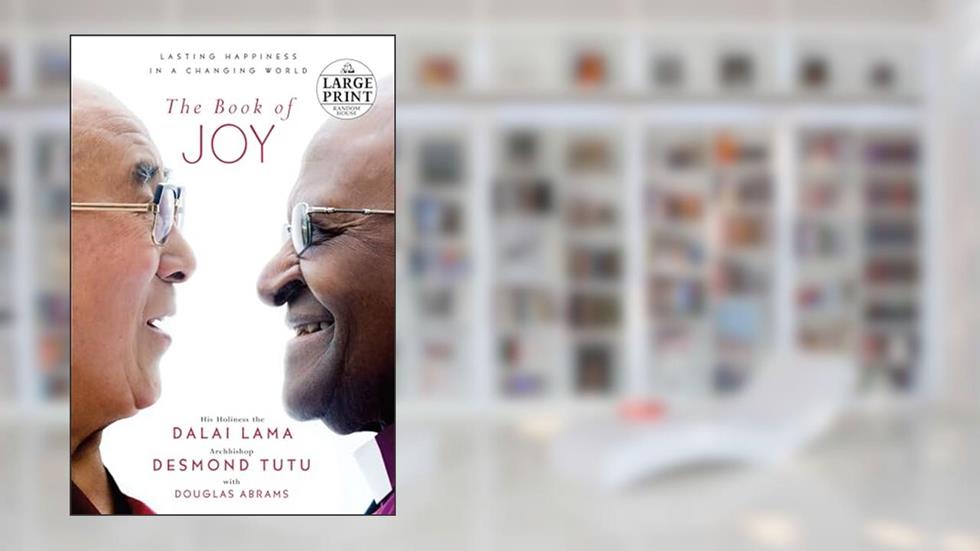 The Book of Joy: Lasting Happiness in a Changing World, written by Dalai Lama; Desmond Tutu; Douglas Carlton Abrams