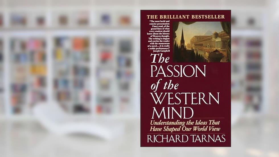 The Passion of the Western Mind: Understanding the Ideas that Have Shaped Our World View, written by Richard Tarnas