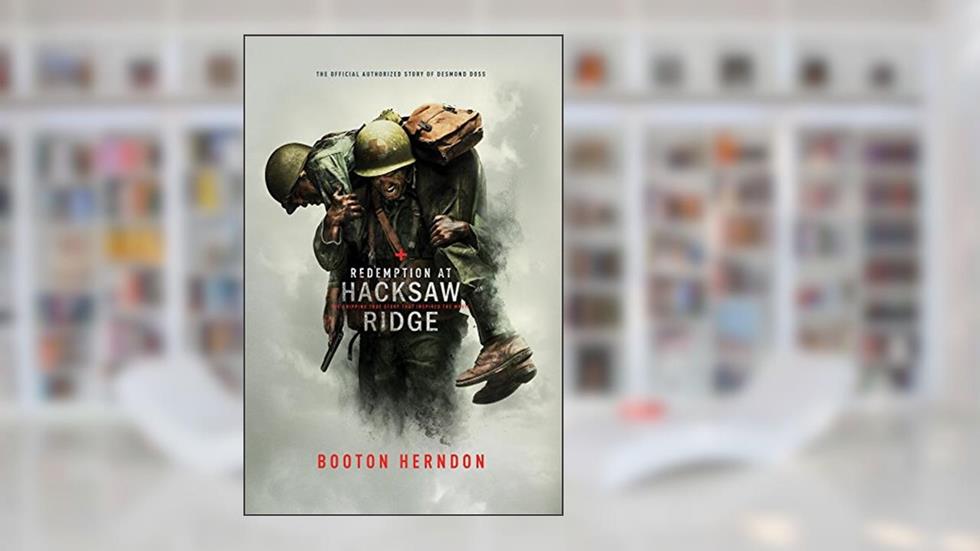 Redemption At Hacksaw Ridge: The Gripping True Story That Inspired The Movie, written by Booton Herndon