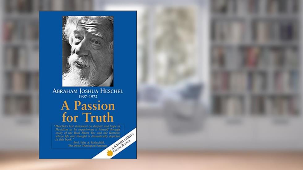A Passion for Truth (Jewish Lights Classic Reprint), written by Abraham Joshua Heschel