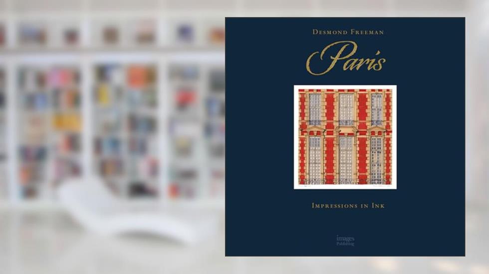 Desmond Freeman Paris: Impressions in Ink, written by Desmond Freeman