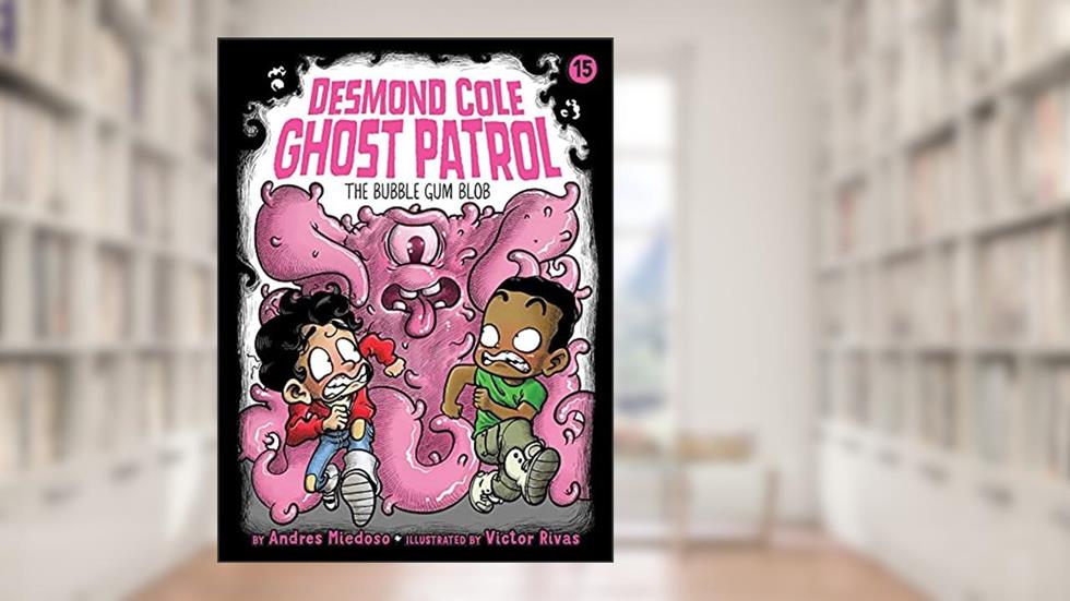The Bubble Gum Blob (15) (Desmond Cole Ghost Patrol), written by Andres Miedoso