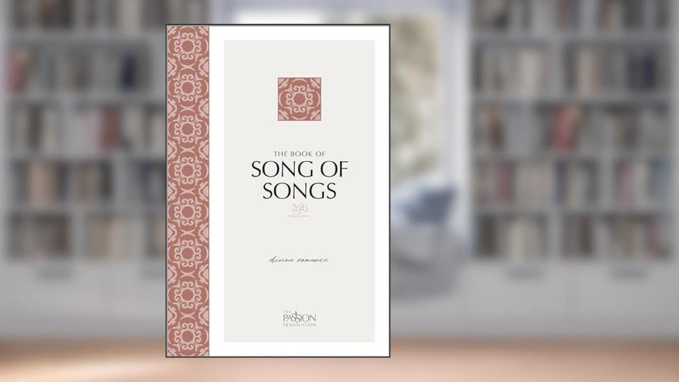 The Book of Song of Songs (2020 edition): Divine Romance (The Passion Translation), written by Brian Simmons