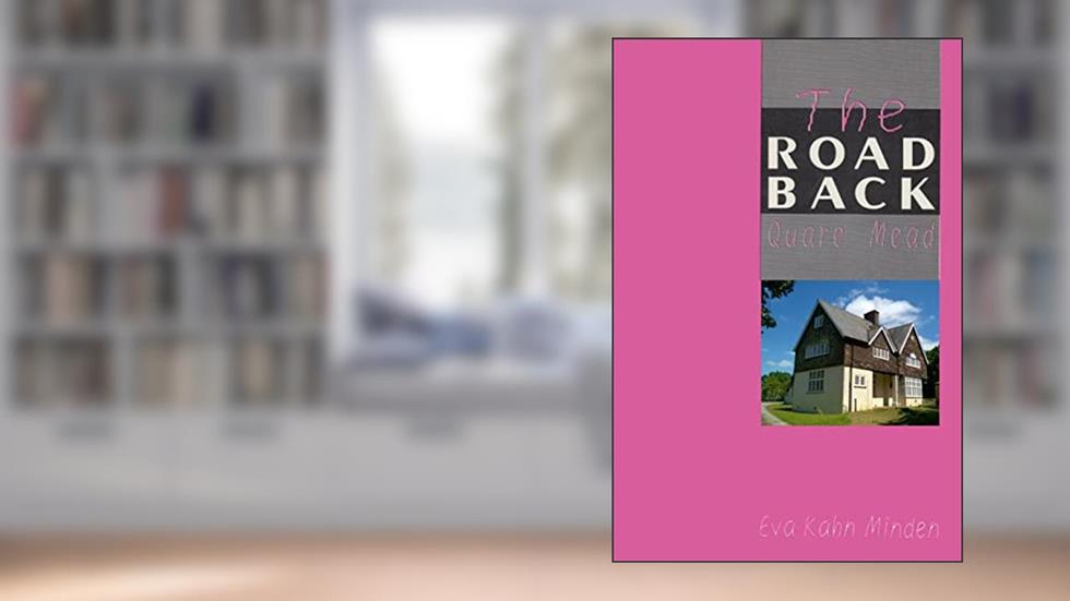 The Road Back Quare Mead, written by Eva Kahn Minden