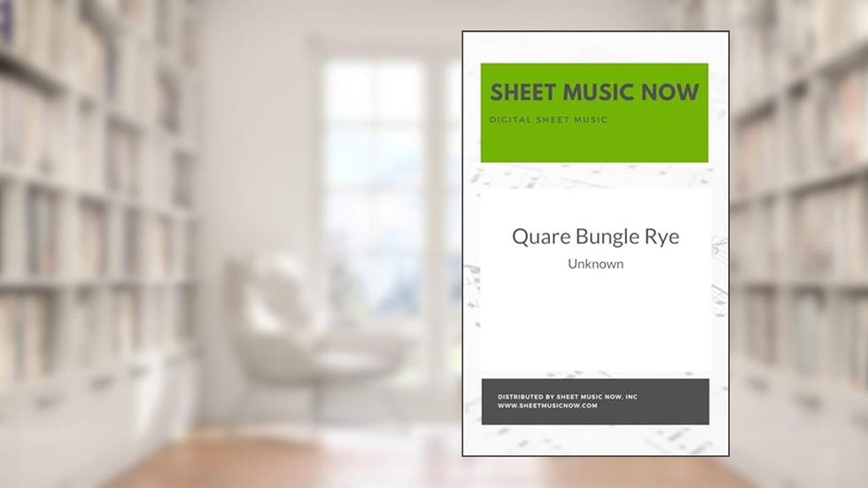 Quare Bungle Rye, written by Unknown