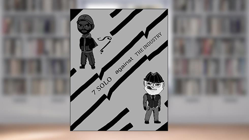 7 SOLO against THE INDUSTRY: Episode 1, written by Sehven Arcamedes Solo  El
