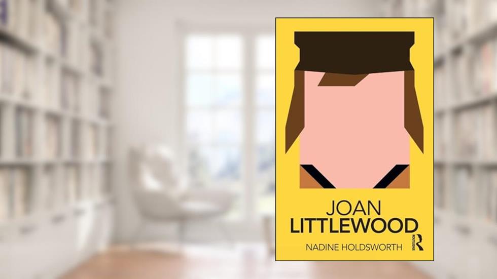 Joan Littlewood (Routledge Performance Practitioners), written by Nadine Holdsworth
