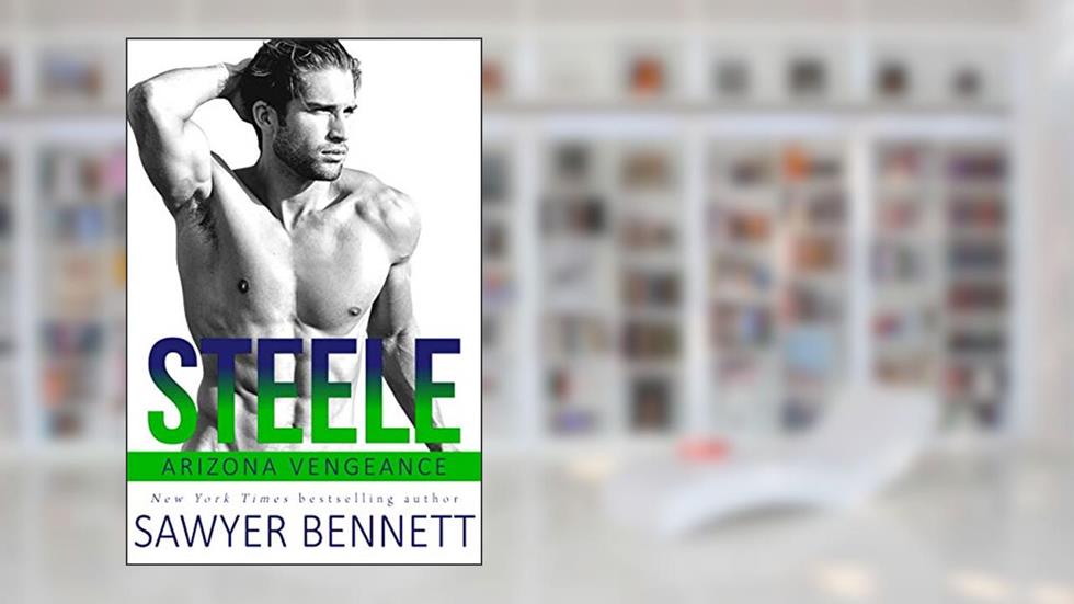 Steele: An Arizona Vengeance Novel, written by Sawyer Bennett
