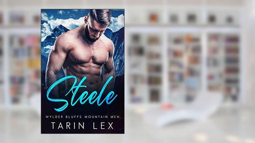 Cover from Steele: Mountain Man Rescue Romance (Wylder Bluffs Mountain Men Book 1), written by Tarin Lex
