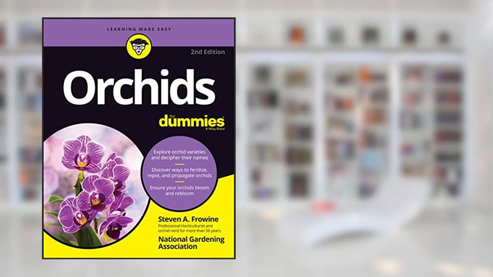 Orchids For Dummies, written by Steven A. Frowine; National Gardening Association