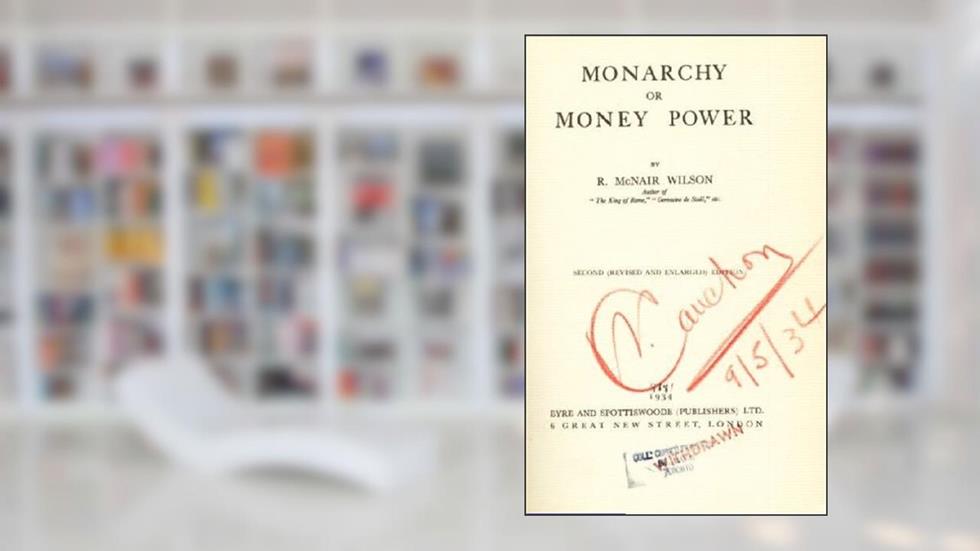 Monarchy or Money Power, written by R. McNair Wilson