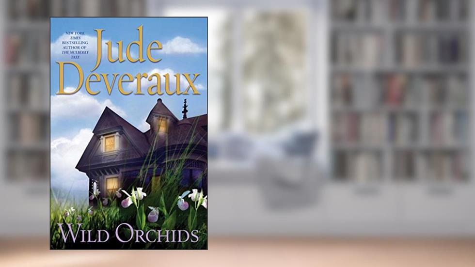 Wild Orchids: A Novel, written by Jude Deveraux