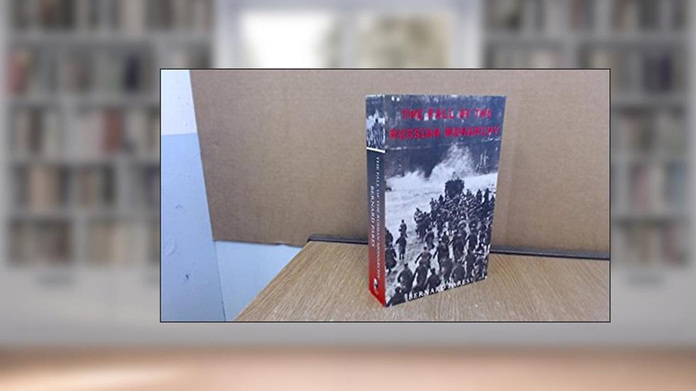 The Fall of the Russian Monarchy, written by Bernard Pares