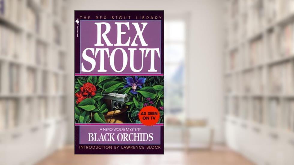 Black Orchids (A Nero Wolfe Mystery Book 9), written by Rex Stout