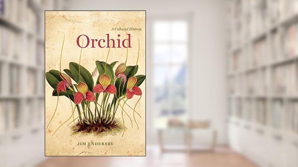 Orchid: A Cultural History, written by Jim Endersby