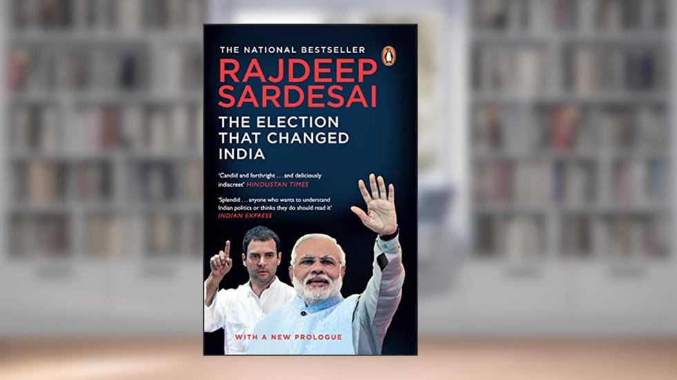 2014: The Election That Changed India, written by Rajdeep Sardesai