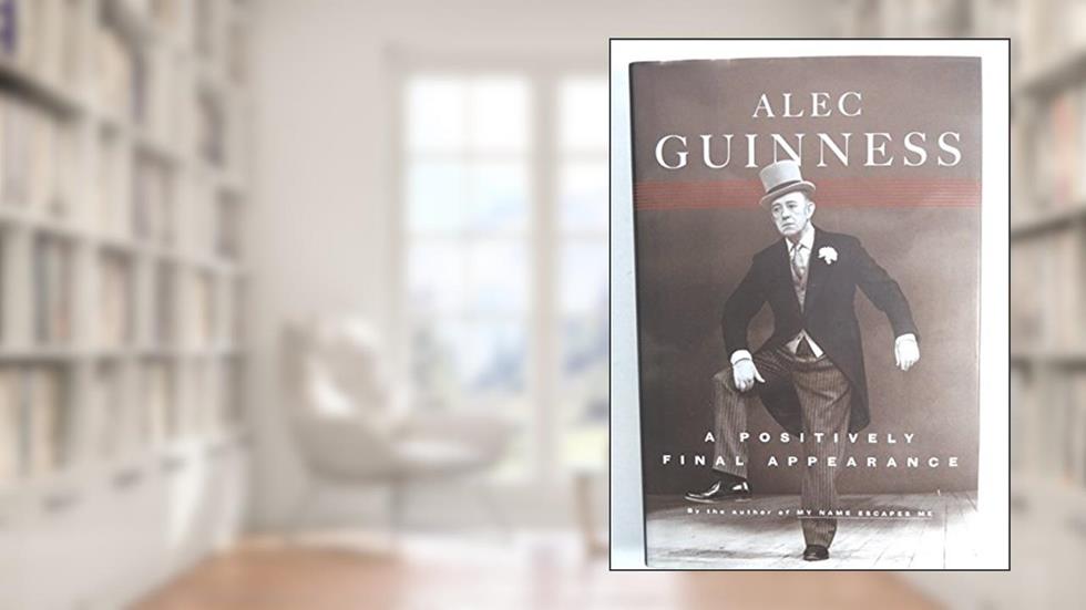 A Positively Final Appearance: A Journal, 1996-1998, written by Alec Guinness