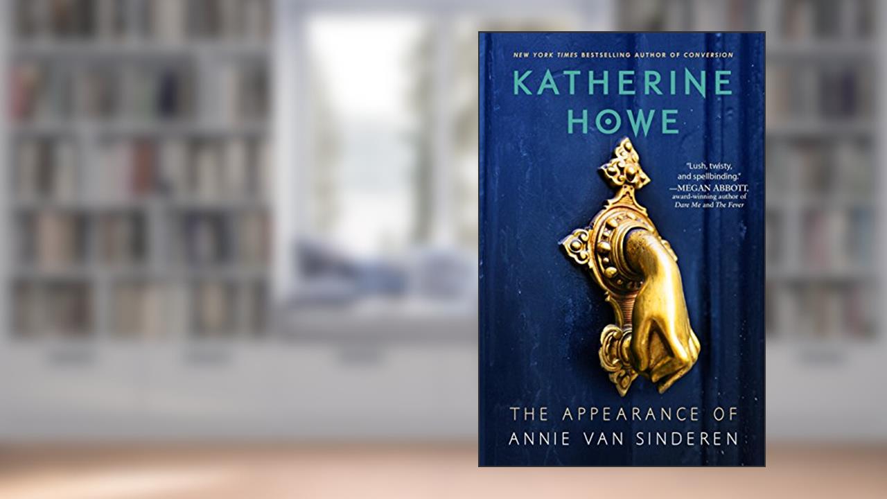 The Appearance of Annie van Sinderen, written by Katherine Howe