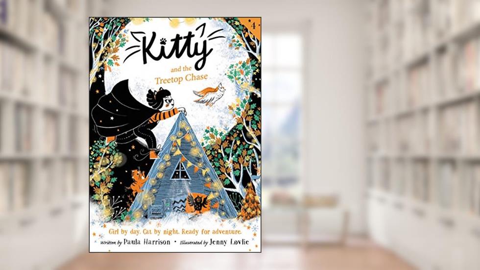 Kitty and the Treetop Chase (Kitty, 4), written by Paula Harrison