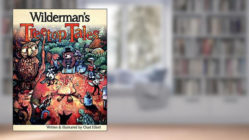 Wilderman's Treetop Tales, written by Chad Elliott