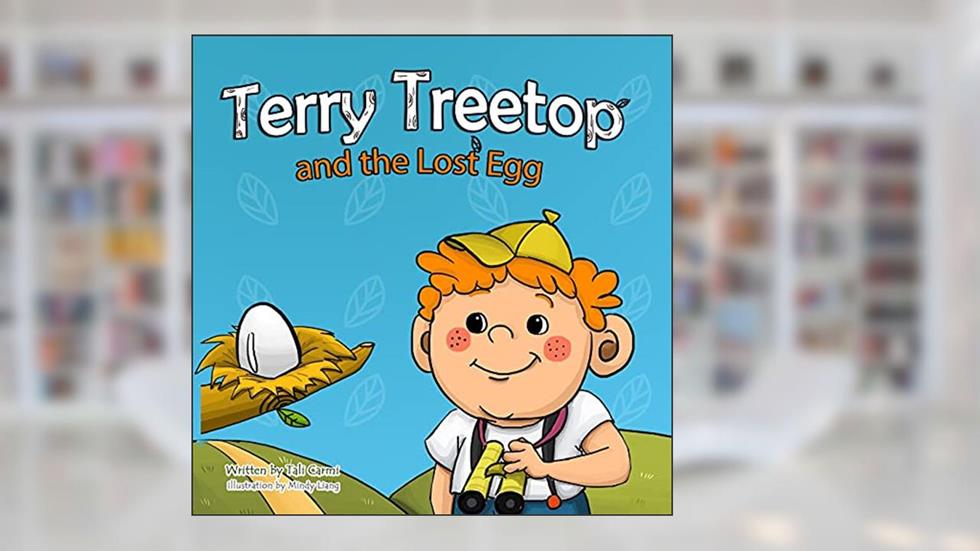 Terry Treetop and the lost egg: the lost egg (The Terry Treetop Series), written by Tali Carmi