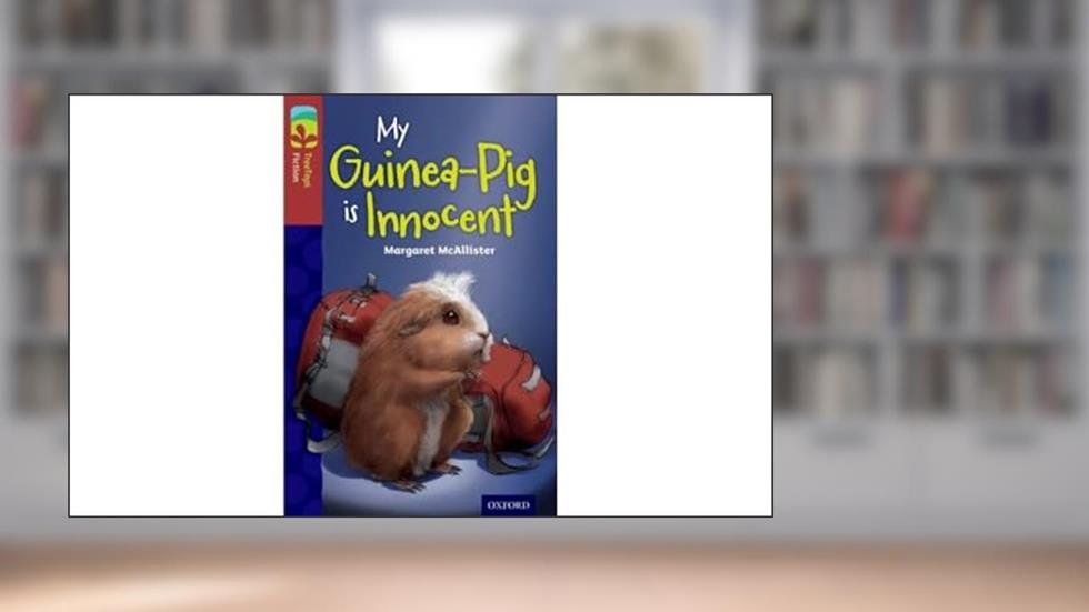 Oxford Reading Tree TreeTops Fiction: Level 15 More Pack A: My Guinea-Pig Is Innocent, written by Margaret McAllister