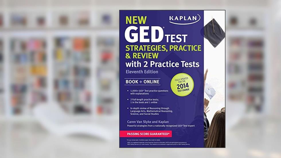 New GED® Test Strategies, Practice, and Review with 2 Practice Tests: Book + Online â?" Fully Updated for the 2014 GED (Kaplan Test Prep), written by Caren Van Slyke