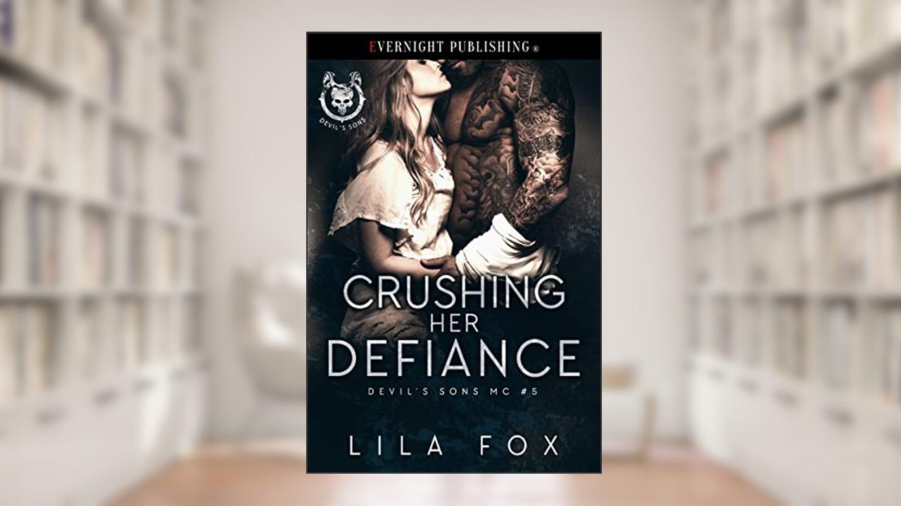 Crushing Her Defiance (Devil's Sons MC Book 5), written by Lila Fox