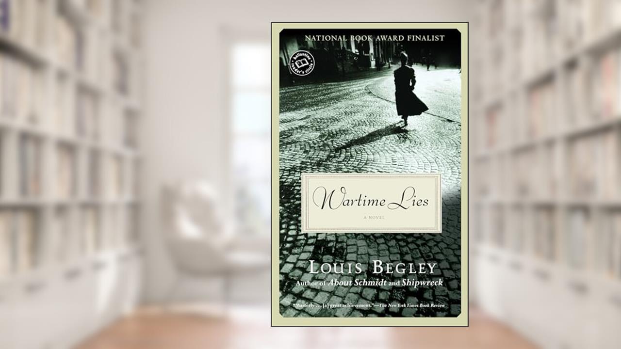 Wartime Lies: A Novel, written by Louis Begley