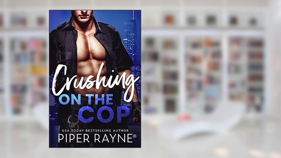 Crushing on the Cop (Blue Collar Brothers Book 2), written by Piper Rayne